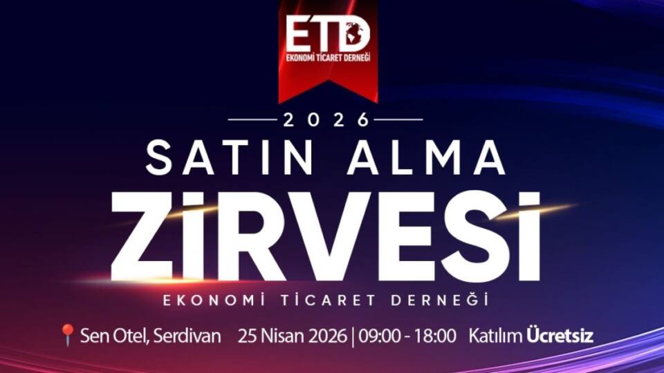 ETD Sakarya Satın Alma Zirvesi 25 Nisan’da Serdivan’da Sektörleri Buluşturacak